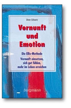 Vernunft und Emotion von Ellis,  Albert, Schwartz,  Dieter