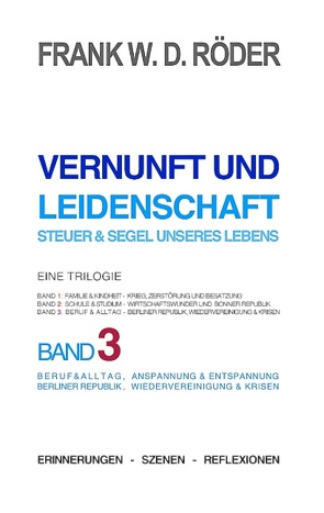 Vernunft und Leidenschaft – Steuer & Segel unseres Lebens: Eine Trilogie, Band 3 von Roeder,  Frank W. D.