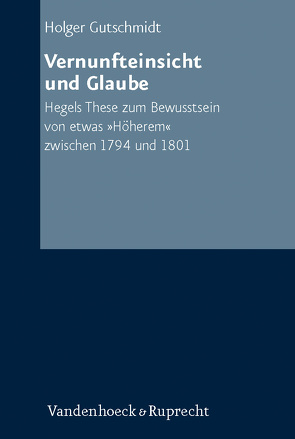 Vernunfteinsicht und Glaube von Gutschmidt,  Holger