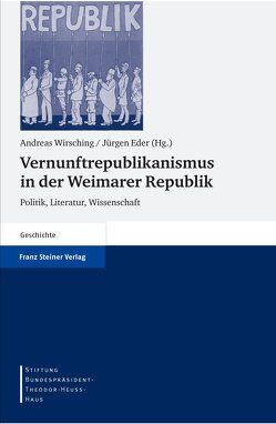 Vernunftrepublikanismus in der Weimarer Republik von Eder,  Jürgen, Wirsching,  Andreas