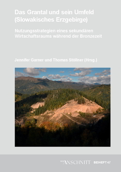 Veröffentlichungen aus dem Deutschen Bergbau-Museum Bochum / Das Grantal und sein Umfeld (Slowakisches Erzgebirge) von Garner,  Jennifer, Stöllner,  Thomas