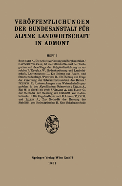 Veröffentlichungen der Bundesanstalt für alpine Landwirtschaft in Admont 5 von Brückner,  A., Flunt,  O., Hartmair,  V., Kubiena,  W., Leitenberger,  L., Pfeiffer,  R., Zeller,  A.