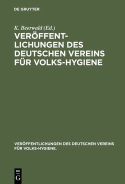 Veröffentlichungen des Deutschen Vereins für Volks-Hygiene von Beerwald,  K.
