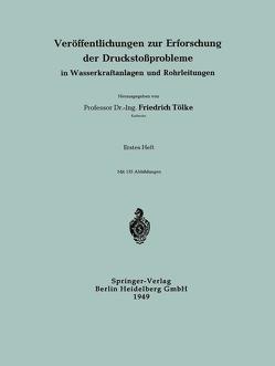 Veröffentlichungen zur Erforschung der Druckstoßprobleme in Wasserkraftanlagen und Rohrleitungen von Tölke,  Professor Dr.-Ing. Friedrich