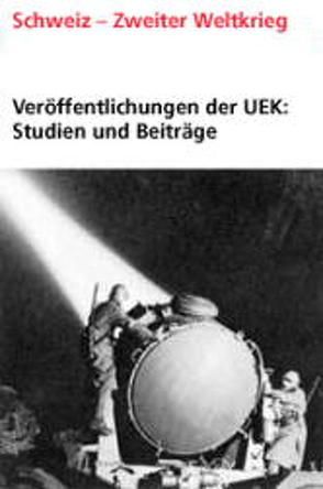 Veröffentlichungen der UEK. Studien und Beiträge zur Forschung / Arisierungen in Österreich und ihre Bezüge zur Schweiz von Jud,  Ursina, Melichar,  Peter, Spuhler,  Gregor, Wildmann,  Daniel