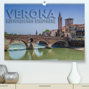 VERONA Historisches Stadtherz (Premium, hochwertiger DIN A2 Wandkalender 2021, Kunstdruck in Hochglanz) von Viola,  Melanie