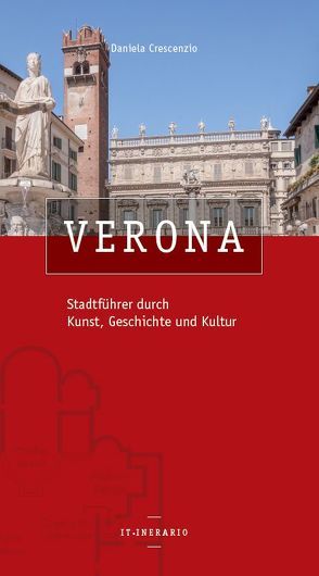 Verona Stadtführer durch Kunst, Geschichte und Kultur von Crescenzio,  Daniela