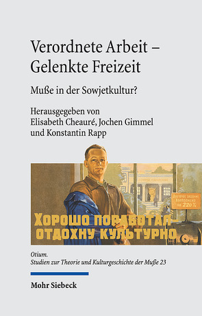 Verordnete Arbeit – Gelenkte Freizeit von Cheauré,  Elisabeth, Gimmel,  Jochen, Rapp,  Konstantin