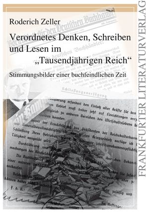 Verordnetes Denken, Schreiben und Lesen im „Tausendjährigen Reich“ von Zeller,  Roderich