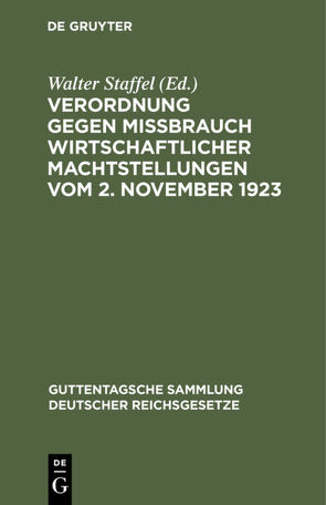 Verordnung gegen Mißbrauch wirtschaftlicher Machtstellungen vom 2. November 1923 von Staffel,  Walter