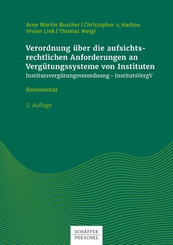 Verordnung über die aufsichtsrechtlichen Anforderungen an Vergütungssysteme von Instituten von Buscher,  Arne Martin, Harbou,  Christopher, Link,  Vivien, Weigl,  Thomas