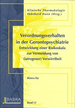 Verordnungsverhalten in der Gerotopsychiatrie von Fay,  Bianca, Haen,  Ekkehard