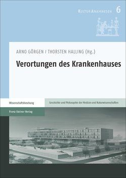 Verortungen des Krankenhauses von Görgen,  Arno, Halling,  Thorsten