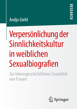 Verpersönlichung der Sinnlichkeitskultur in weiblichen Sexualbiografien von Giehl,  Andju