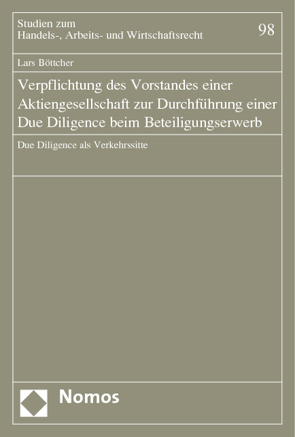 Verpflichtung des Vorstandes einer Aktiengesellschaft zur Durchführung einer Due Diligence beim Beteiligungserwerb von Böttcher,  Lars