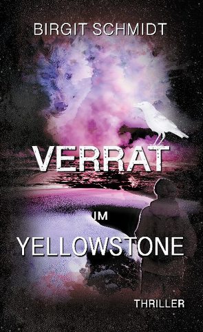 Verrat im Yellowstone von Schmidt,  Birgit