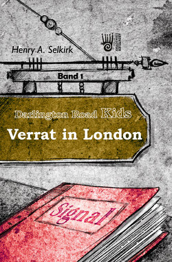 Verrat in London – Darlington Road Kids, Band 1 von Selkirk,  Henry A.