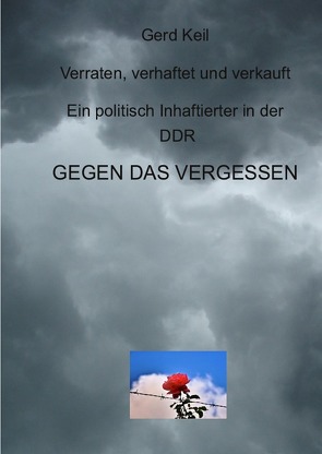 Verraten,vehaftet und verkauft von Keil,  Gerd