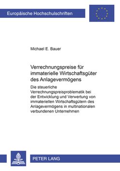 Verrechnungspreise für immaterielle Wirtschaftsgüter des Anlagevermögens von Bauer,  Michael E.
