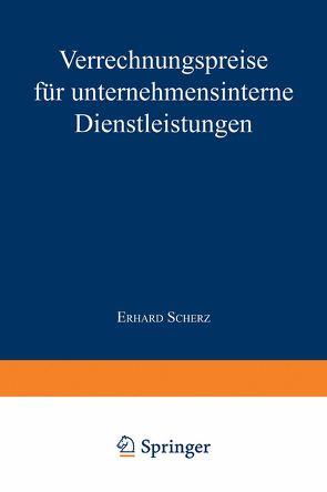 Verrechnungspreise für unternehmensinterne Dienstleistungen von Scherz,  Erhard