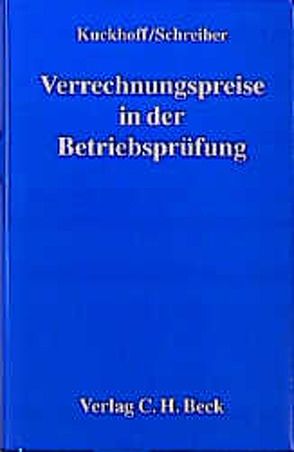 Verrechnungspreise in der Betriebsprüfung von Kuckhoff,  Harald, Schreiber,  Rolf