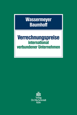 Verrechnungspreise international verbundener Unternehmen von Baumhoff,  Hubertus, Cordes,  Martin, Ditz,  Xaver, Greinert,  Markus, Hendricks,  Michael, Hick,  Christian, Liebchen,  Daniel, Puls,  Michael, Schönfeld,  Jens, Wassermeyer,  Franz