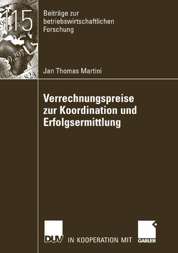 Verrechnungspreise zur Koordination und Erfolgsermittlung von Jahnke,  Prof. Dr. Hermann, Martini,  Jan Thomas