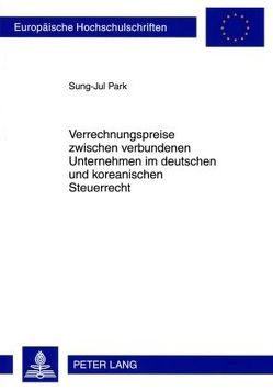 Verrechnungspreise zwischen verbundenen Unternehmen im deutschen und koreanischen Steuerrecht von Park,  Sung-Jul