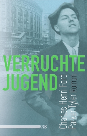 Verruchte Jugend von Bartholomae,  Joachim, Ford,  Charles Henri, Tyler,  Parker