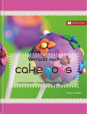 Verrückt nach Cakepops von Müller,  Sandra