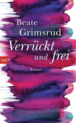 Verrückt und frei von Grimsrud,  Beate, Kronenberger,  Ina