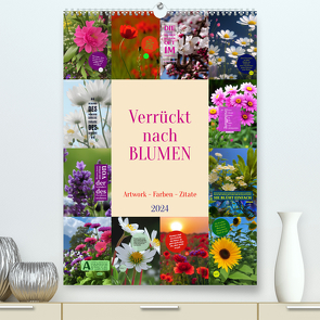 Verrückt nach BLUMEN Artwork – Farben – Zitate (hochwertiger Premium Wandkalender 2024 DIN A2 hoch), Kunstdruck in Hochglanz von Michel,  Susan