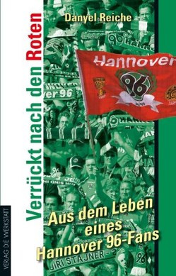 Verrückt nach den Roten von Claasen,  Utz, Rangnick,  Ralf, Reiche,  Danyel, Schmalstieg,  Herbert