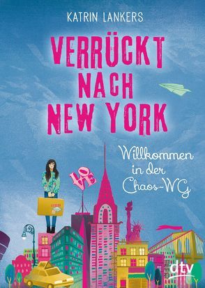 Verrückt nach New York. Willkommen in der Chaos-WG von Lankers,  Katrin