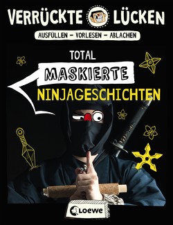 Verrückte Lücken – Total maskierte Ninjageschichten von Schumacher,  Jens