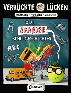 Verrückte Lücken – Total spaßige Schulgeschichten von Schumacher,  Jens