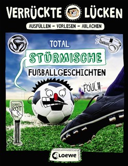 Verrückte Lücken – Total stürmische Fußballgeschichten von Dietrich,  Michael, Schumacher,  Jens