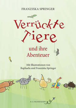 Verrückte Tiere und ihre Abenteuer von Springer,  Franziska