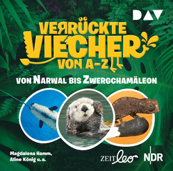 Verrückte Viecher von A bis Z – Teil 2: Von Narwal bis Zwergchamäleon von Hamm,  Magdalena, König,  Aline