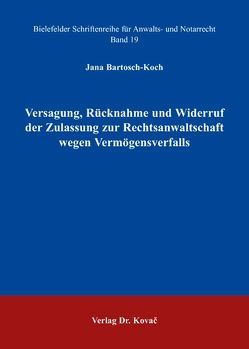 Versagung, Rücknahme und Widerruf der Zulassung zur Rechtsanwaltschaft wegen Vermögensverfalls von Bartosch-Koch,  Jana