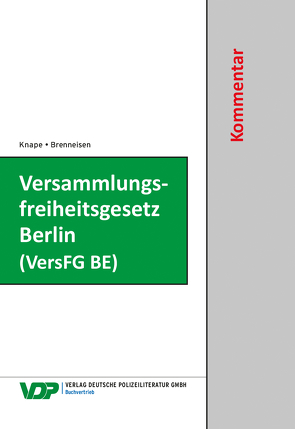 Versammlungsfreiheitsgesetz Berlin (VersFG BE) von Brenneisen,  Hartmut, Knape,  Michael