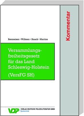 Versammlungsfreiheitsgesetz für das Land Schleswig-Holstein (VersFG SH) von Brenneisen,  Hartmut, Martins,  Michael, Staack,  Dirk, Wilksen,  Michael
