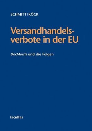 Versandhandelsverbote in der EU von Köck,  Elisabeth, Schmitt,  Marcus