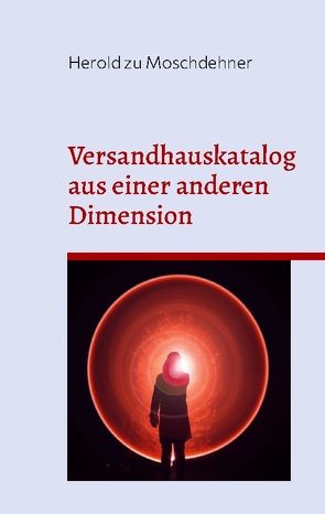 Versandhauskataloge aus einer anderen Dimension von zu Moschdehner,  Herold