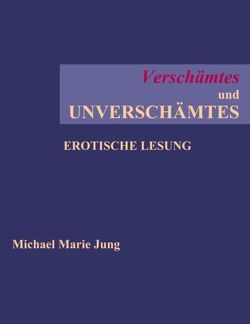 Verschämtes und Unverschämtes von Jung,  Michael M