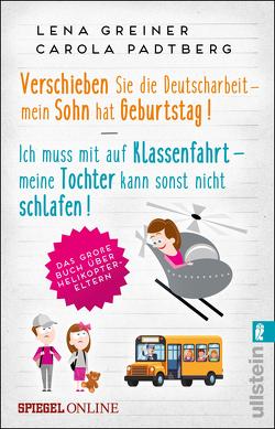 Verschieben Sie die Deutscharbeit – mein Sohn hat Geburtstag & Ich muss mit auf Klassenfahrt – meine Tochter kann sonst nicht schlafen von Greiner,  Lena, Padtberg,  Carola