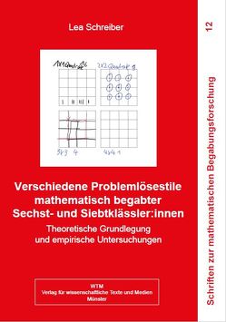 Verschiedene Problemlösestile mathematisch begabter Sechst- und Siebtklässler:innen von Schreiber,  Lea