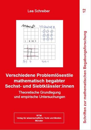 Verschiedene Problemlösestile mathematisch begabter Sechst- und Siebtklässler:innen von Schreiber,  Lea