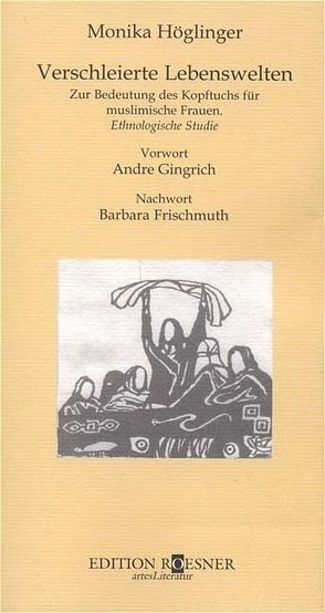 Verschleierte Lebenswelten von Frischmuth,  Barbara, Gingrich,  Andre, Höglinger,  Monika, Rösner-Krisch,  Nadja