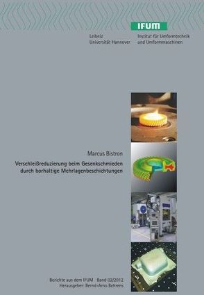 Verschleißreduzierung beim Gesenkschmieden durch borhaltige Mehrlagenbeschichtungen von Behrens,  Bernd-Arno, Bistron,  Marcus